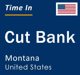 Current local time in Cut Bank, Montana, United States