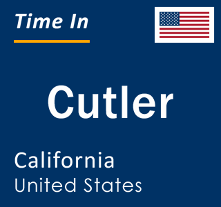 Current local time in Cutler, California, United States