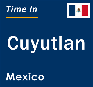 Current local time in Cuyutlan, Mexico