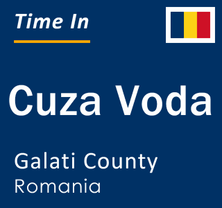 Current local time in Cuza Voda, Galati County, Romania