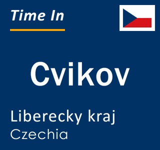 Current time in Cvikov, Liberecky kraj, Czechia