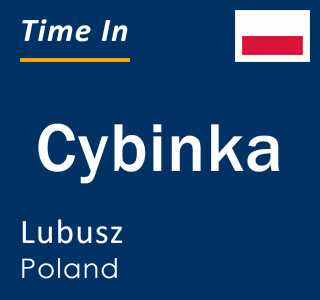 Current local time in Cybinka, Lubusz, Poland