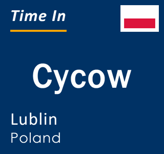 Current local time in Cycow, Lublin, Poland