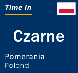 Current local time in Czarne, Pomerania, Poland