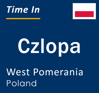 Current local time in Czlopa, West Pomerania, Poland