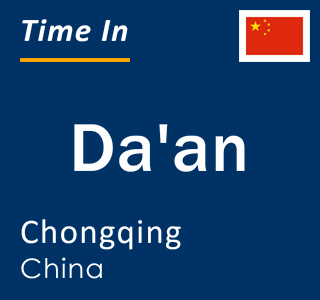 Current local time in Da'an, Chongqing, China