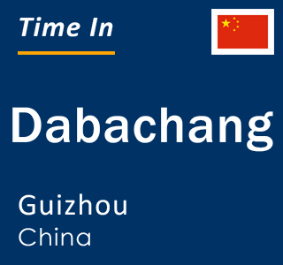 Current local time in Dabachang, Guizhou, China