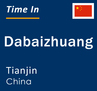 Current local time in Dabaizhuang, Tianjin, China