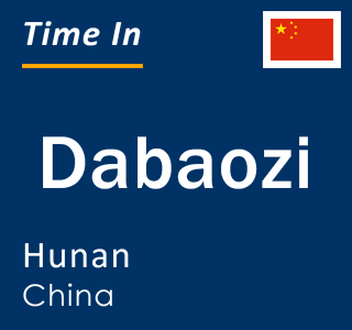 Current local time in Dabaozi, Hunan, China