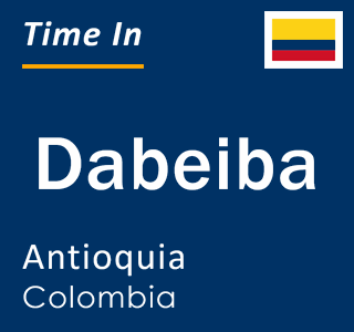 Current local time in Dabeiba, Antioquia, Colombia