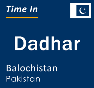 Current local time in Dadhar, Balochistan, Pakistan