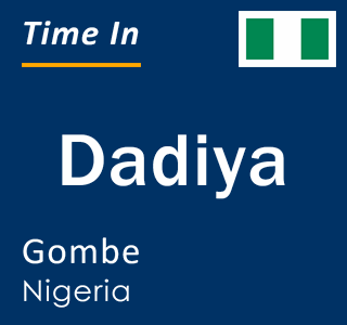 Current local time in Dadiya, Gombe, Nigeria
