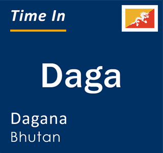 Current local time in Daga, Dagana, Bhutan