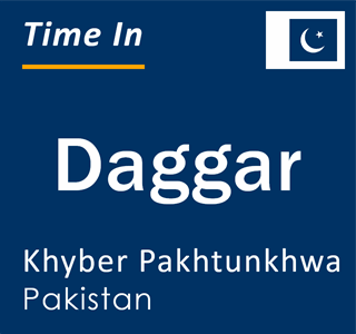 Current local time in Daggar, Khyber Pakhtunkhwa, Pakistan