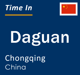 Current local time in Daguan, Chongqing, China