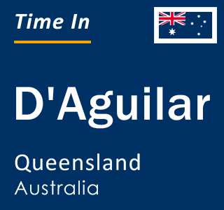 Current local time in D'Aguilar, Queensland, Australia