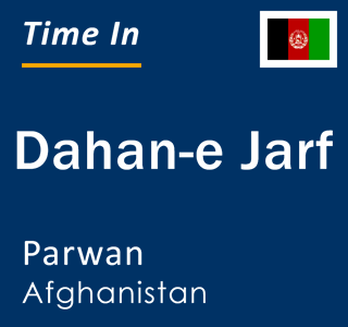 Current local time in Dahan-e Jarf, Parwan, Afghanistan