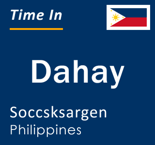 Current local time in Dahay, Soccsksargen, Philippines