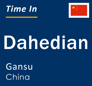 Current local time in Dahedian, Gansu, China