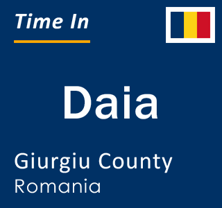Current local time in Daia, Giurgiu County, Romania