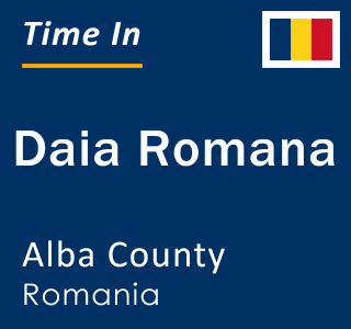Current local time in Daia Romana, Alba County, Romania