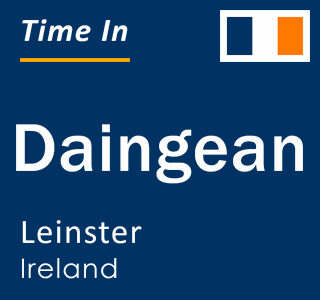 Current local time in Daingean, Leinster, Ireland