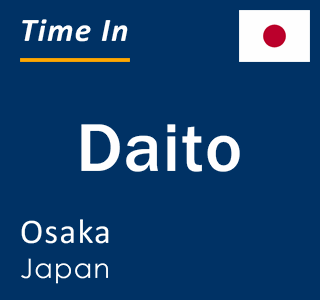 Current local time in Daito, Osaka, Japan