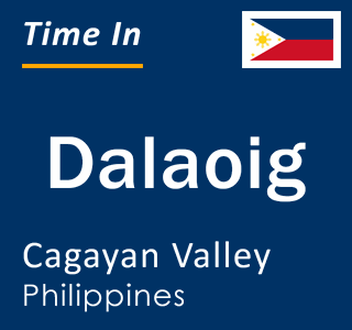 Current local time in Dalaoig, Cagayan Valley, Philippines