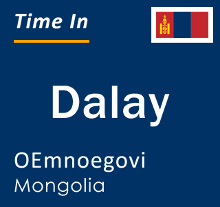 Current local time in Dalay, OEmnoegovi, Mongolia