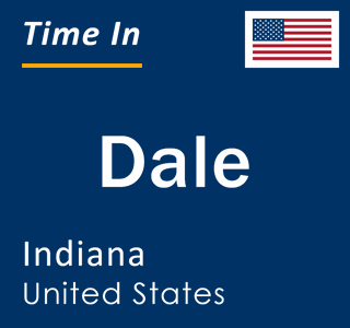 Current local time in Dale, Indiana, United States