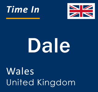 Current local time in Dale, Wales, United Kingdom