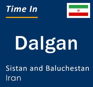 Current time in Dalgan, Sistan and Baluchestan, Iran