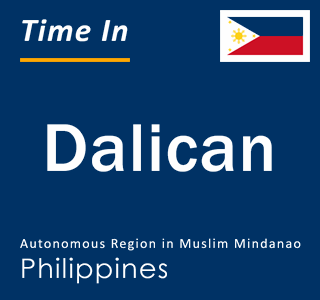 Current time in Dalican, Autonomous Region in Muslim Mindanao, Philippines