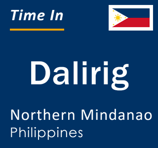 Current local time in Dalirig, Northern Mindanao, Philippines