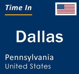 Current local time in Dallas, Pennsylvania, United States