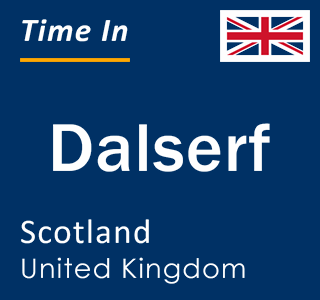 Current local time in Dalserf, Scotland, United Kingdom