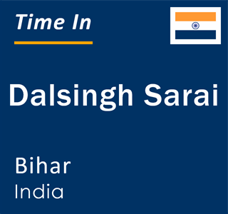 Current local time in Dalsingh Sarai, Bihar, India