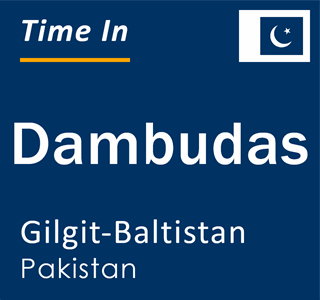 Current time in Dambudas, Gilgit-Baltistan, Pakistan