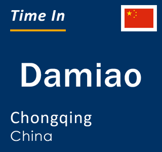 Current local time in Damiao, Chongqing, China