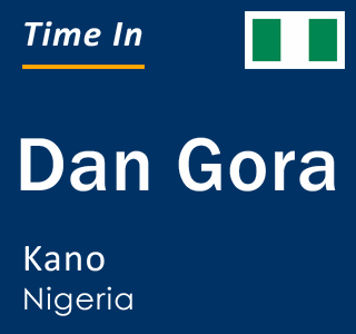 Current time in Dan Gora, Kano, Nigeria