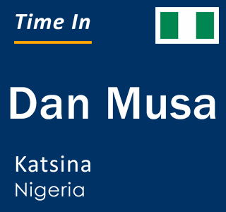 Current local time in Dan Musa, Katsina, Nigeria