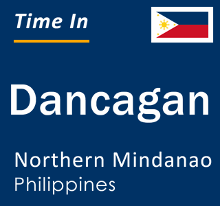 Current local time in Dancagan, Northern Mindanao, Philippines