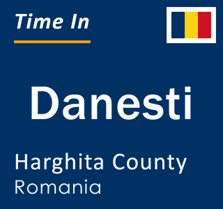Current local time in Danesti, Harghita County, Romania