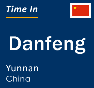 Current local time in Danfeng, Yunnan, China