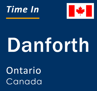 Current local time in Danforth, Ontario, Canada