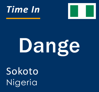 Current local time in Dange, Sokoto, Nigeria