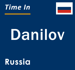 Current local time in Danilov, Russia