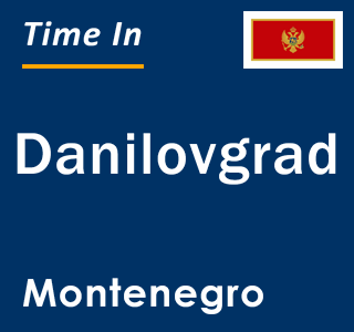 Current local time in Danilovgrad, Montenegro