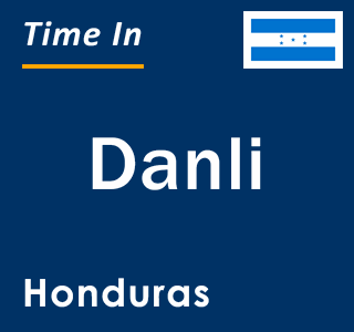 Current time in Danli, Honduras