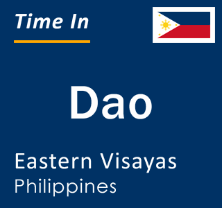 Current local time in Dao, Eastern Visayas, Philippines